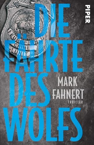 Die Fährte des Wolfs (European Crime Unit 2): Thriller | »Der Autor nutzt seine Erfahrungen mit erstaunlichem politischem Weitblick und erzählerischer Fantasie.« BÜCHERmagazin