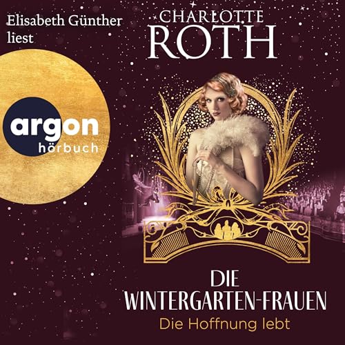 Die Wintergarten-Frauen. Die Hoffnung lebt: Die Wintergarten-Frauen 3