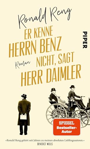 Er kenne Herrn Benz nicht, sagt Herr Daimler: Roman | »So unterhaltsam wie lehrreich – ein Lesevergnügen!« Benedict Wells