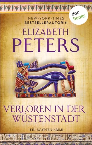 Verloren in der Wüstenstadt: Ein Ägypten-Krimi. Amelia Peabody 5
