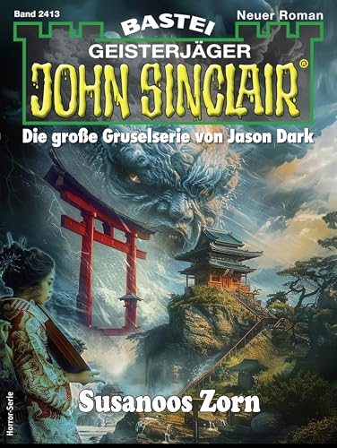 John Sinclair 2413: Susanoos Zorn (Teil 1 von 2)