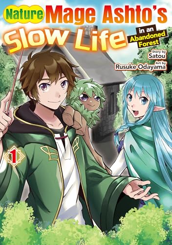 Nature Mage Ashto’s Slow Life in an Abandoned Forest：Daishizen No Mahoushi Ashto，Sutareta Ryouchi De Slow Life Vol.１