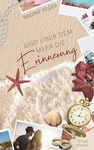 Und über dem Meer die Erinnerung: Ein Ostsee-Roman (Ostseeverliebt 2)