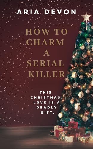 How to Charm a Serial Killer: This Christmas, love is a deadly gift.