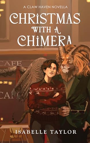Christmas With A Chimera: a cozy, spicy monster romance (Claw Haven Novellas Book 2)