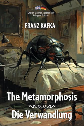 The Metamorphosis / Die Verwandlung: Illustrated English-German Bilingual Edition / Illustrierte Englisch-Deutsche zweisprachige Edition