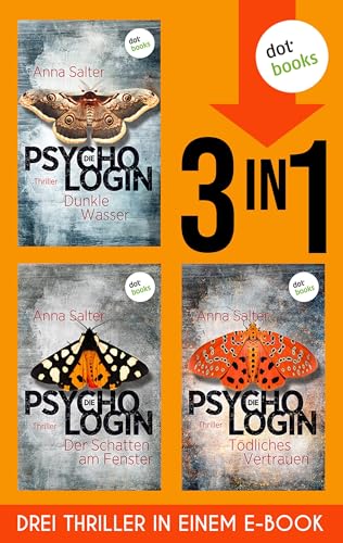 Die Psychologin: Drei Thriller in einem eBook: »Dunkle Wasser«, »Der Schatten am Fenster« und »Tödliches Vertrauen«