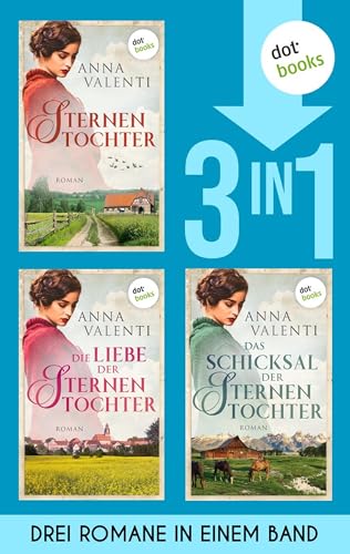 Sternentochter, Die Liebe der Sternentochter & Das Schicksal der Sternentochter: Die ersten drei Bände der großen Bestseller-Saga in einem Band