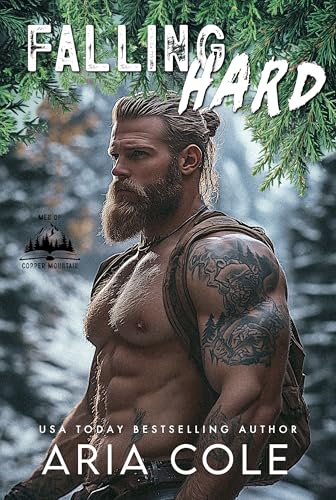 Falling Hard: A Grumpy Sunshine Lumbersnack Romance (Men of Copper Mountain Book 1)