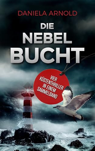 Die Nebelbucht: Thriller Sammelband - Jubiläumsausgabe