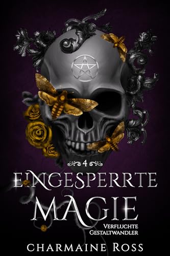 Eingesperrte Magie: Eine paranormale Romanze zwischen Schicksalsgefährten (Verfluchte Gestaltwandler 4)