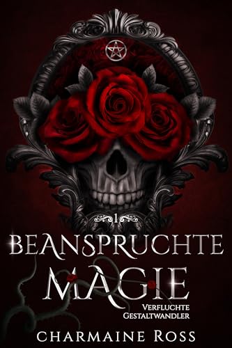Beanspruchte Magie: Eine paranormale Romanze zwischen Schicksalsgefährten (Verfluchte Gestaltwandler 1)