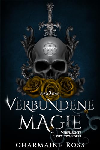 Verbundene Magie: Eine paranormale Romanze zwischen Schicksalsgefährten (Verfluchte Gestaltwandler 2)