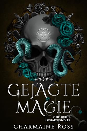 Gejagte Magie: Eine paranormale Romanze zwischen Schicksalsgefährten (Verfluchte Gestaltwandler 3)