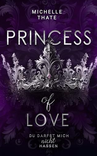 Princess of Love - Du darfst mich nicht hassen: Royal Biker Romance (Royal Biker Serie 2)