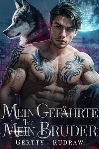 Mein Gefährte Ist Mein Bruder: Ein Vorbestimmter Gefährte Verbotene Liebe Werwolf Gestaltwandler Romanze (Mein königlicher Wolfspartner 4)