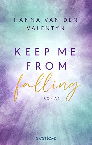 Keep me from falling: Roman | Romance mit großen Gefühlen und einem mitreißenden Spannungsfall
