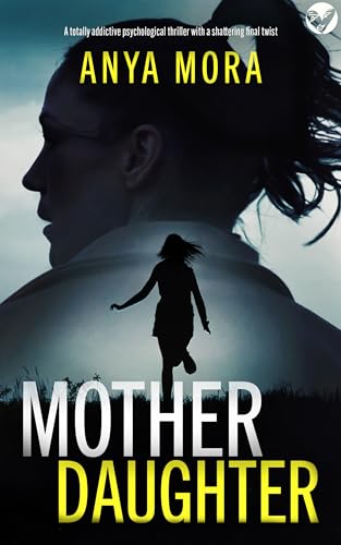 Mother, Daughter: A totally addictive psychological thriller with a shattering final twist