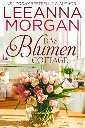 Das Blumen Cottage: Eine Kleinstadt Love Story (Die Cottages in der Anchor Lane 1)