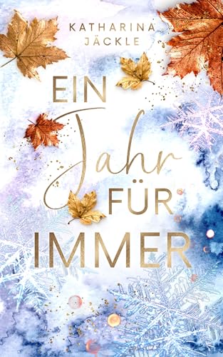 Ein Jahr für immer: knisternder Young Adult Liebesroman #cozy #kanada #forbiddenlove #forced proximity