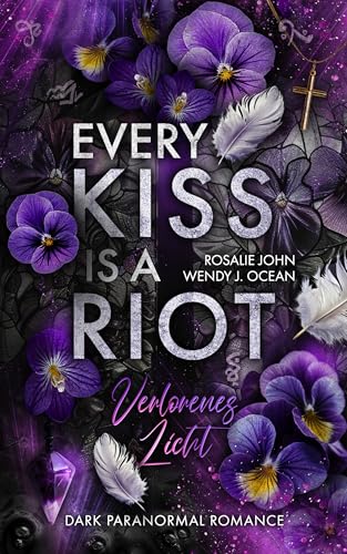 Every Kiss Is A Riot: Verlorenes Licht (Dark Paranormal Romance)
