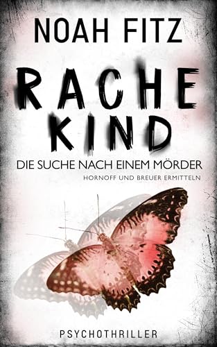 Hornoff und Breuer ermitteln - Rachekind: Die Suche nach einem Mörder (Johannes-Hornoff-Thriller 15)