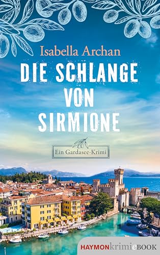 Die Schlange von Sirmione: Ein Gardasee-Krimi