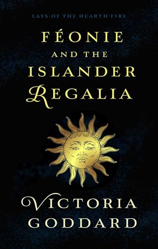 Féonie and the Islander Regalia (Lays of the Hearth-Fire)