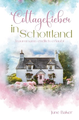 Cottagefieber in Schottland: Traummann endlich erlaubt (Tides Isle 3)