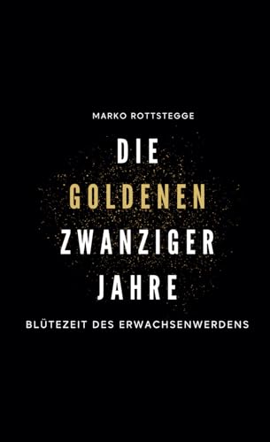 Die goldenen Zwanziger Jahre: Blütezeit des Erwachsenwerdens