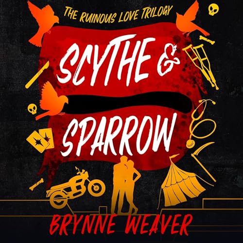 Scythe & Sparrow: The Ruinous Love Trilogy, Book 3