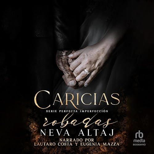 Caricias Robadas: Mafia Romance [Stolen Touches]: Mafia Perfecta Imperfección 5 [Perfectly Imperfect, Book 5]