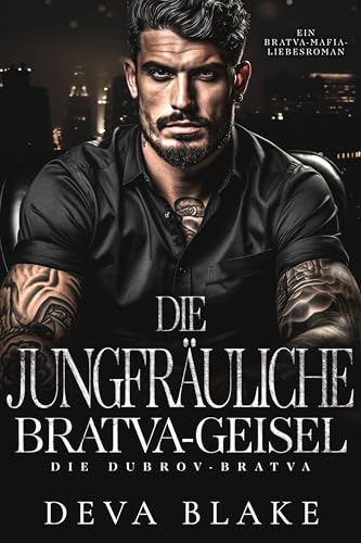 Die jungfräuliche Bratva-Geisel: Ein Bratva-Mafia-Liebesroman (Die Dubrov-Bratva 11)