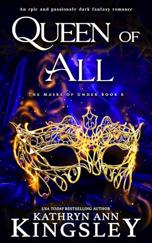 Queen of All: An epic and passionate dark fantasy romance (The Masks of Under Book 6)