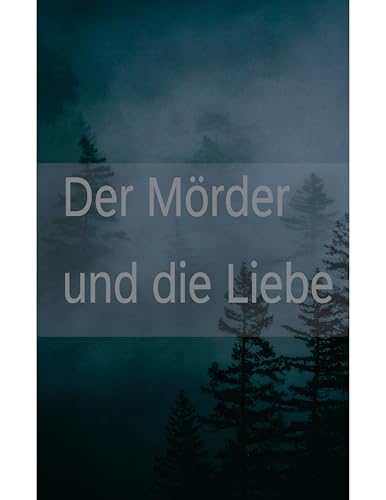 Der Mörder und die Liebe
