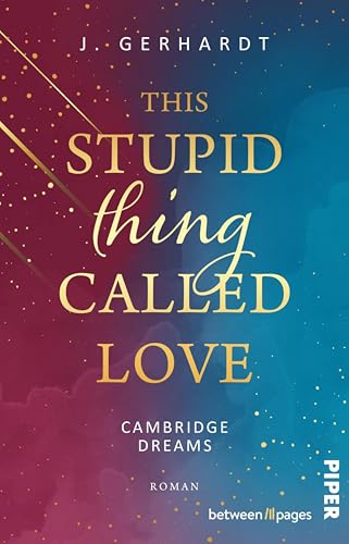 This Stupid Thing Called Love (Cambridge Dreams 1): Roman | New Adult College Romance über einen Rollentausch an der Elite-Uni