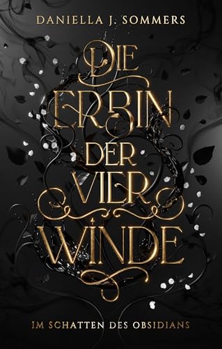 Die Erbin der vier Winde: Im Schatten des Obsidians: Eine Enemies-to-Lovers Romantasy - düster, geheimnisvoll und voller Intrigen