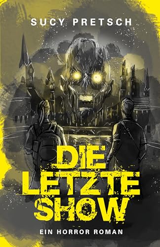 Die letzte Show – Ein Horror-Roman: Ein packender Kampf ums Überleben in einer Welt voller Zombies