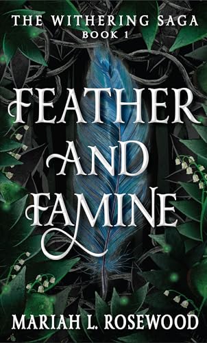 Feather and Famine: The Withering Saga - Book 1
