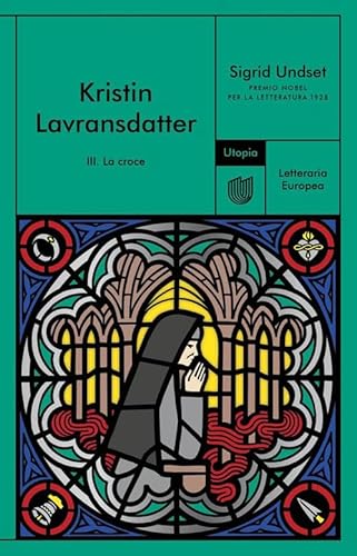 La croce. Kristin Lavransdatter (Vol. 3) (Letteraria europea)