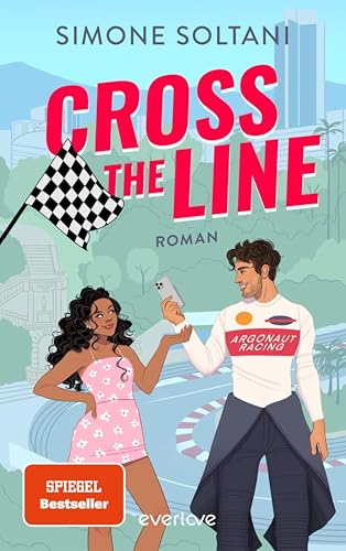Cross the Line – Auf der Rennstrecke kämpft er um den Sieg, im Leben um ihr Herz (Racing Hearts 1): Roman | Wunderschöne Formel-1 Romance mit Sunshine Charakteren (Willow & Dev)