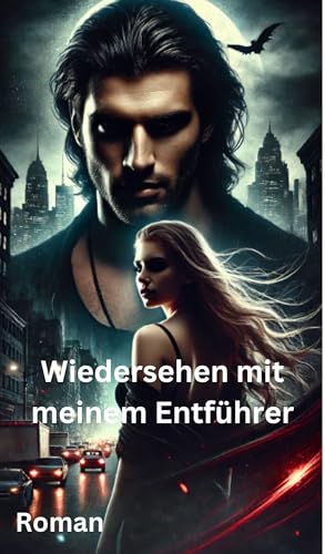 Wiedersehen mit meinem Entführer: Roman