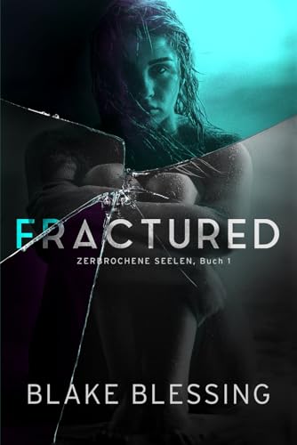 Fractured: Zerbrochene Seelen, Buch 1