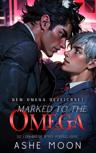 Marked to the Omega: Dem Omega Gezeichnet (MM Mpreg Shifter Gay Romance Deutsch) (Die Luna-Brüder, Band 3)