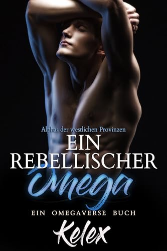 Ein rebellischer Omega (Alphas der westlichen Provinzen 2)