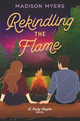Rekindling the Flame: A Small Town, Second Chance Romance (Smoky Heights, Band 1)