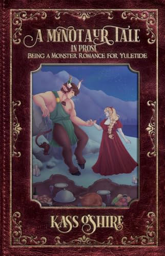 A Minotaur Tale: In Prose, Being a Monster Romance for Yuletide (Shades of Sanctuary)