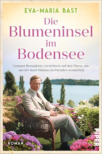 Die Blumeninsel im Bodensee: Lennart Bernadotte verzichtete auf den Thron, um aus der Insel Mainau ein Paradies zu machen