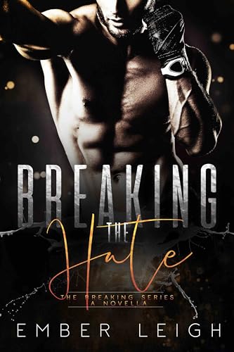 Breaking the Hate (The Breaking Series Book 1)