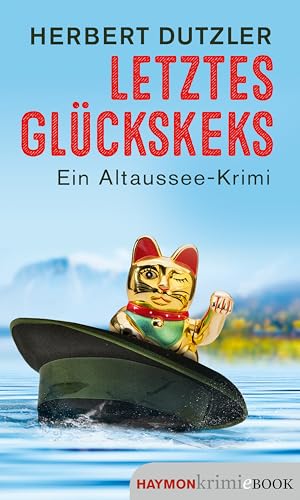 Letztes Glückskeks: Ein Altaussee-Krimi (Gasperlmaier-Krimis 12)